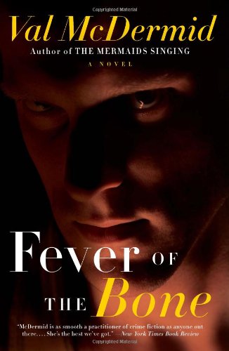 Fever of the Bone: A Novel by Val McDermid