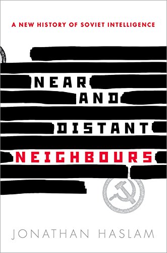 Near and Distant Neighbours: A New History of Soviet Intelligence by Jonathan Haslam