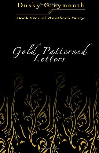 Gold-Patterned Letters (Another's Story) by Dusky Greymouth