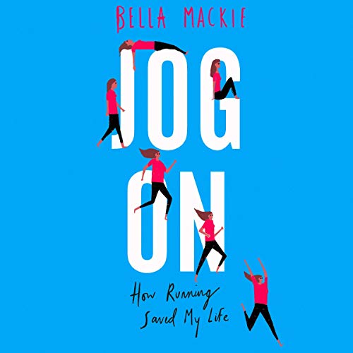 Jog On: How Running Saved My Life by Bella Mackie