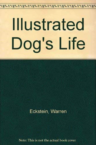 The Illustrated Dog's Life by Warren Eckstein