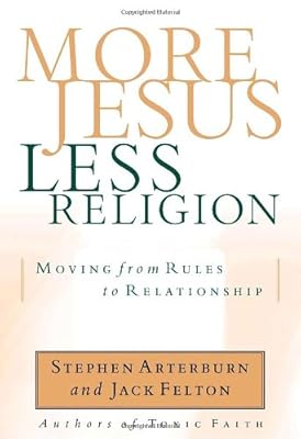 More Jesus, Less Religion: Moving from Rules to Relationship