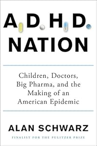 ADHD Nation: Children, Doctors, Big Pharma, and the Making of an American Epidemic