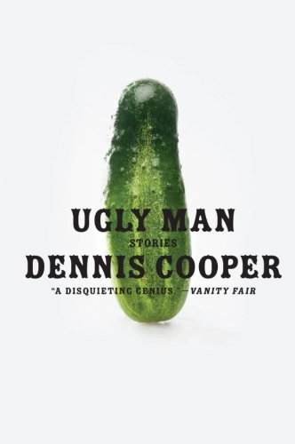 Ugly man by Dennis Cooper