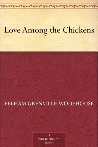 Love Among the Chickens by Pelham Grenville Wodehouse
