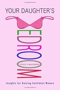 Your Daughter's Bedroom: Insights for Raising Confident Women by Joyce T. McFadden