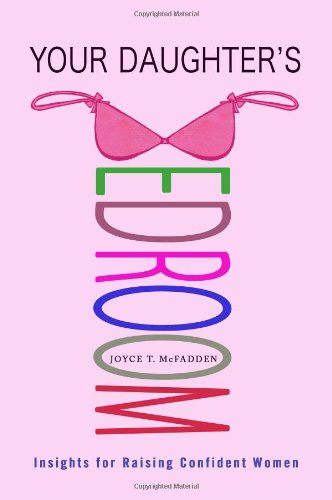 Your Daughter's Bedroom: Insights for Raising Confident Women by Joyce T. McFadden