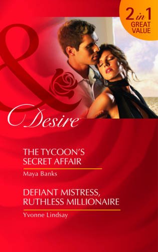 The Tycoon's Secret Affair: AND Defiant Mistress, Ruthless Millionaire (Mills and Boon Desire) by Maya banks