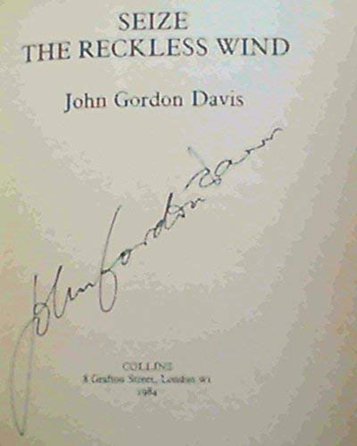 Seize the reckless wind by John Gordon Davis