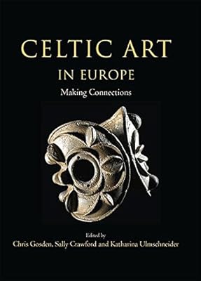 Celtic Art in Europe: Making Connections