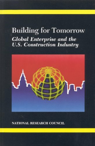 Building for Tomorrow: Global Enterprise and the U.S. Construction Industry by National Research Council