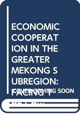 Economic cooperation in the Greater Mekong Subregion: Facing the challenges