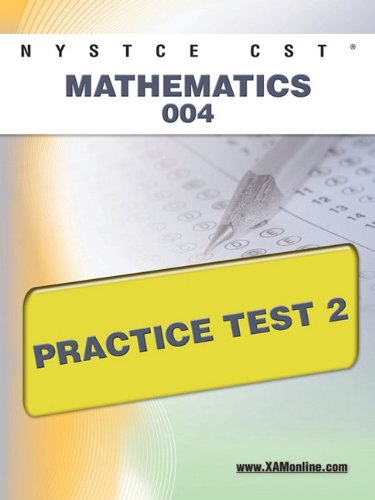 NYSTCE CST Mathematics 004 Practice Test 2 by Sharon Wynne