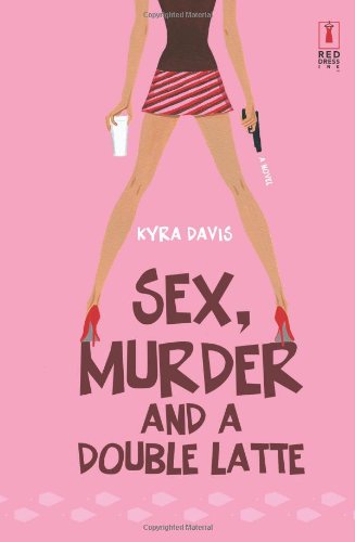 Sex, Murder and a Double Latte by Kyra Davis
