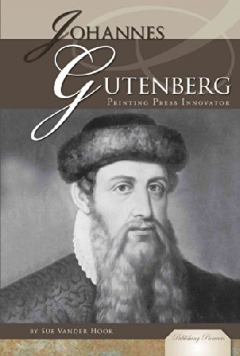 Johannes Gutenberg: Printing Press Innovator by Sue Vander Hook