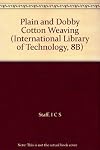 Plain and Dobby Cotton Weaving (International Library of Technology, 8B)