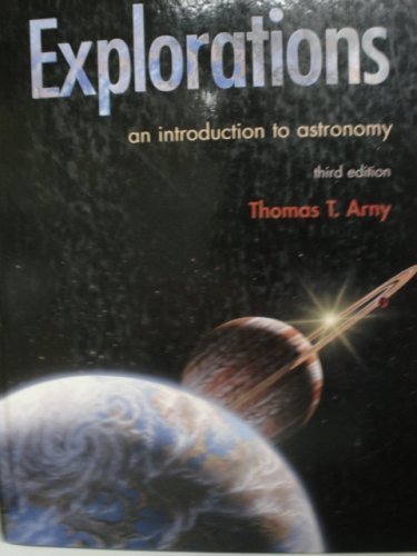 Explorations: An Introduction to Astronomy (3rd Edition) by Thomas T. Arny