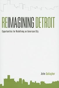 Reimagining Detroit: Opportunities for Redefining an American City