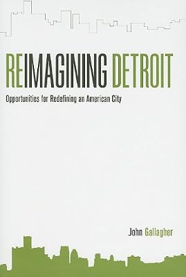 Reimagining Detroit: Opportunities for Redefining an American City