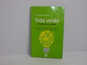 Vida verde / Green Living: El quimico Guerra responde. Las preguntas mas frecuentes sobre medio ambiente, ecologia, recursos naturales y cambio climatico / Guerra The Chemist Re by Luis Manuel Guerra