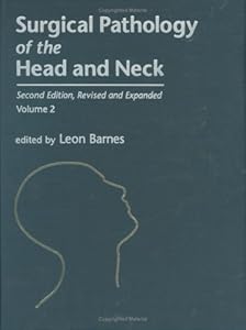 Surgical Pathology of the Head and Neck by Leon Barnes MD