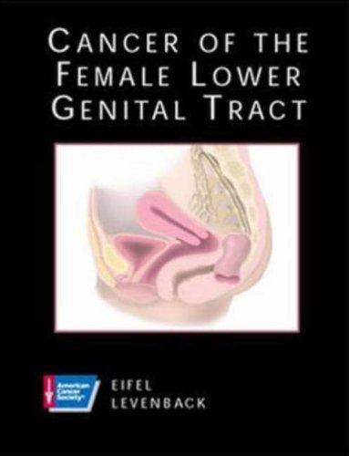 Cancer of the Female Lower Genital Tract (ACS ATLAS OF CLINICAL ONCOLOGY) by M.D. Eifel, Patricia J.