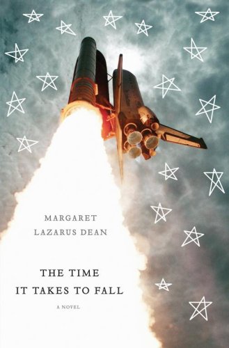 The Time It Takes to Fall: A Novel by Margaret Lazarus Dean