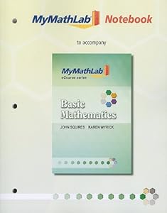 MyLab Math Notebook for Squires / Wyrick Basic Mathematics