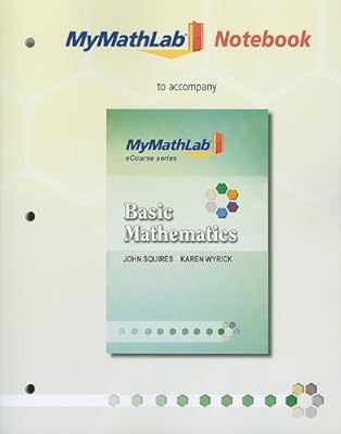 MyLab Math Notebook for Squires / Wyrick Basic Mathematics