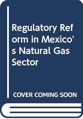 Regulatory Reform in Mexico's Natural Gas Sector