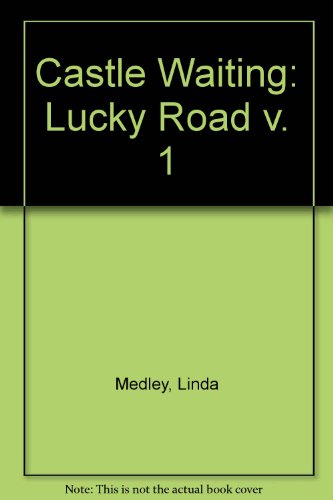 Castle Waiting: The Lucky Road by Linda Medley