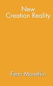 New Creation Reality by Olufemi Monehin