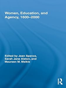 Women, Education, and Agency, 1600-2000 (Routledge Research in Gender and History Book 9) by Jean Spence