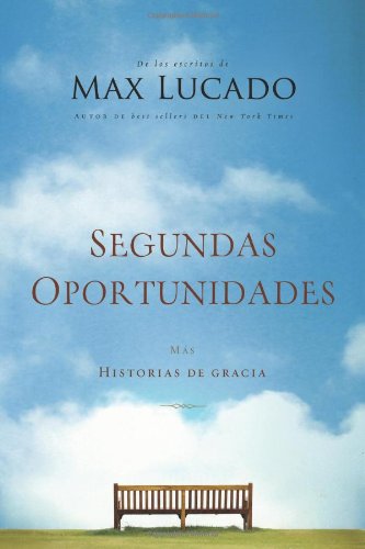 Segundas oportunidades: M&aacute;s historias de gracia by Max Lucado