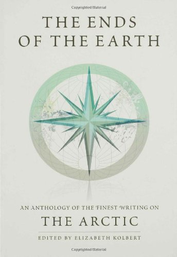 The Ends of the Earth: An Anthology of the Finest Writing on the Arctic and the Antarctic by Francis Spufford