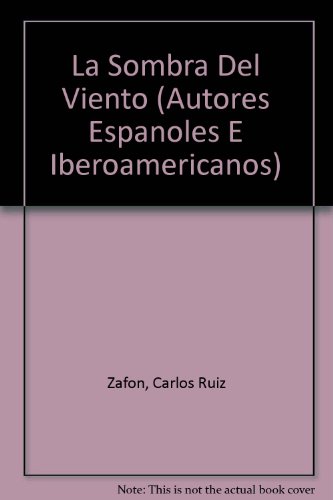 LA Sombra Del Viento (Autores Espanoles E Iberoamericanos) (Spanish Edition) by Carlos Ruiz Zafon