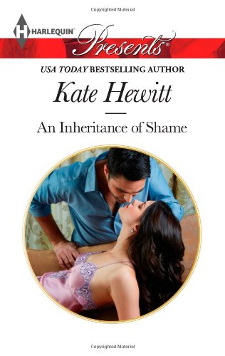 An Inheritance of Shame (Harlequin Presents) by Kate Hewitt