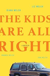 The Kids Are All Right: A Memoir by Diana Welch