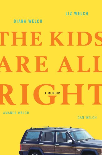 The Kids Are All Right: A Memoir by Diana Welch