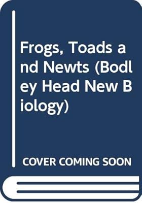 'FROGS, TOADS AND NEWTS (BODLEY HEAD NEW BIOLOGY S.)'