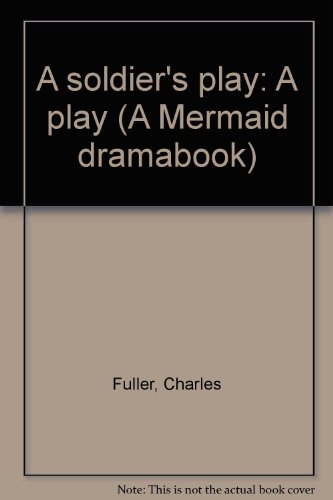 A soldier's play: A play by Charles Fuller