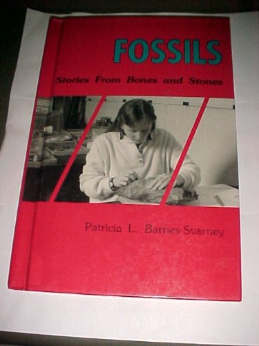Fossils: Stories from Bones and Stones (EARTH PROCESSES BOOKS) by Patricia L. Barnes-Svarney