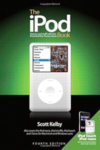 The iPod Book: Doing Cool Stuff with the iPod and the iTunes Store (4th Edition)