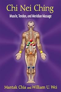 Chi Nei Ching: Muscle, Tendon, and Meridian Massage