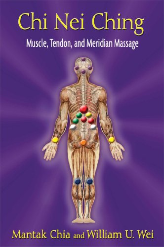 Chi Nei Ching: Muscle, Tendon, and Meridian Massage by Mantak Chia