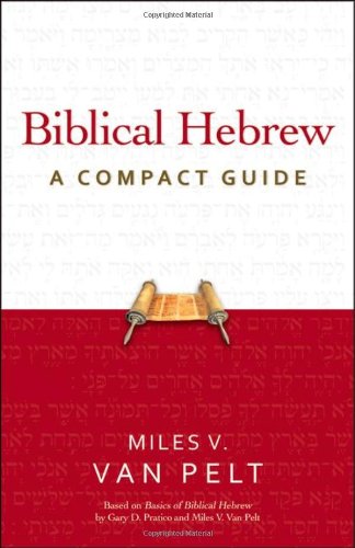 Biblical Hebrew: A Compact Guide by Miles V. Van Pelt
