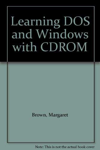 Learning DOS & Windows: DOS Versions 5-6.22/Windows 3.1 by Margaret Brown