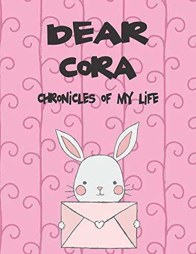 Dear Cora, chronicles of my life: Girls Journals and Diaries (Preserve the Memory) by Hope Faith