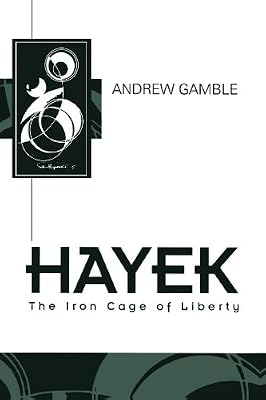 Hayek: The Iron Cage of Liberty (Key Contemporary Thinkers)
