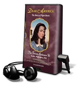 Dear America: The Fences Between Us: The Diary of Piper Davis: Seattle, Washington, 1941